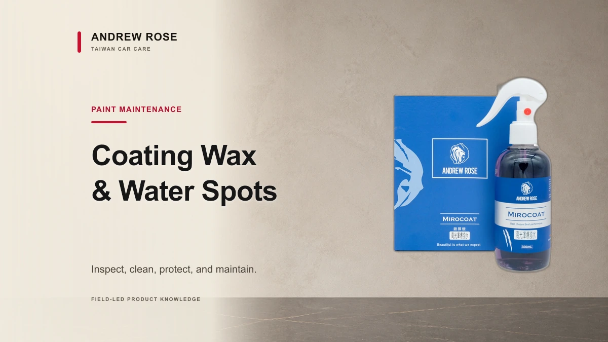 Coating Wax, Water Spots, And Ongoing Paint Care